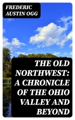 The Old Northwest: A Chronicle of the Ohio Valley and Beyond