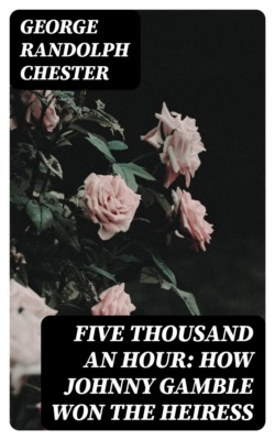 Five Thousand an Hour: How Johnny Gamble Won the Heiress