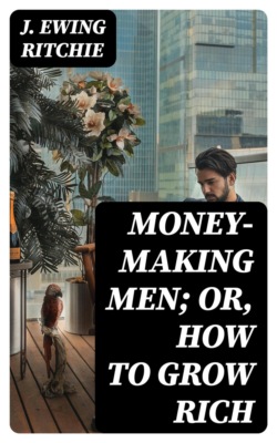 Money-making men; or, how to grow rich