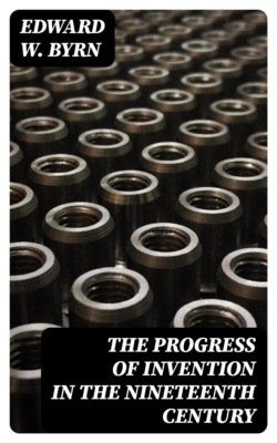 The Progress of Invention in the Nineteenth Century
