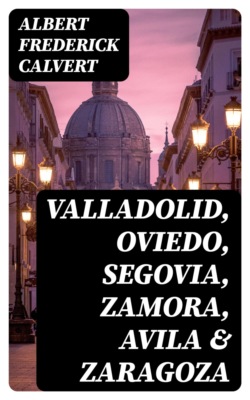 Valladolid, Oviedo, Segovia, Zamora, Avila & Zaragoza