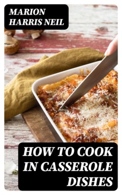 How to Cook in Casserole Dishes