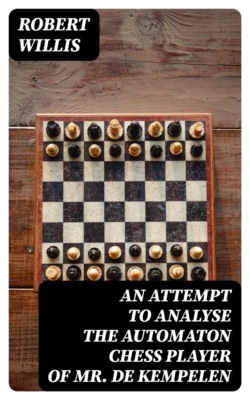 An Attempt to Analyse the Automaton Chess Player of Mr. De Kempelen