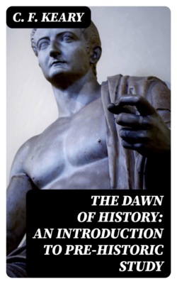 The Dawn of History: An Introduction to Pre-Historic Study