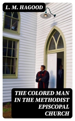 The Colored Man in the Methodist Episcopal Church