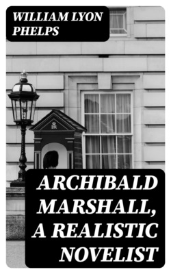 Archibald Marshall, a Realistic Novelist