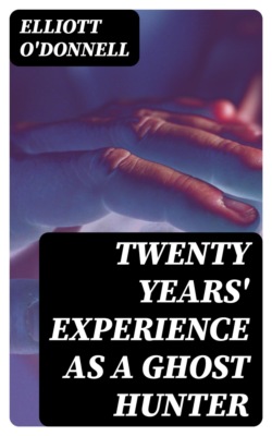 Twenty Years' Experience as a Ghost Hunter