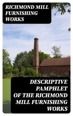 Descriptive Pamphlet of the Richmond Mill Furnishing Works