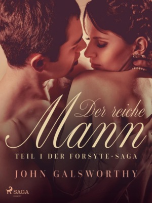 Der reiche Mann – Teil 1 der Forsyte-Saga