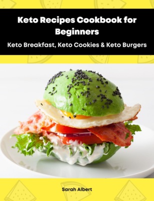 Keto Recipes Cookbook for Beginners: Keto Breakfast, Keto Cookies & Keto Burgers