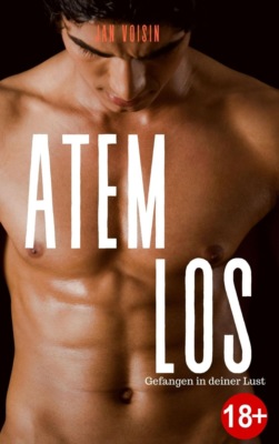 Atemlos- Gefangen in deiner Lust