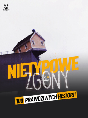 100 PRAWDZIWYCH HISTORII NIEZWYKŁYCH ZGONÓW