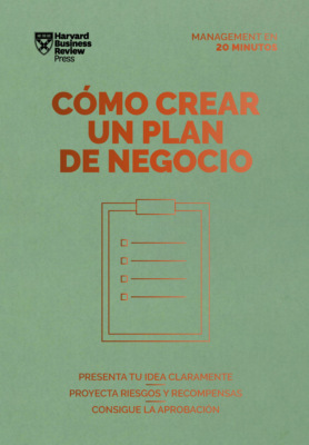 Cómo crear un plan de negocio. Serie Management en 20 minutos