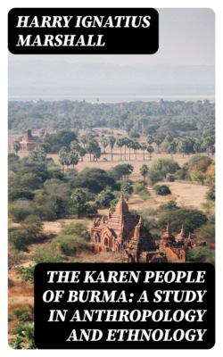 The Karen People of Burma: A Study in Anthropology and Ethnology