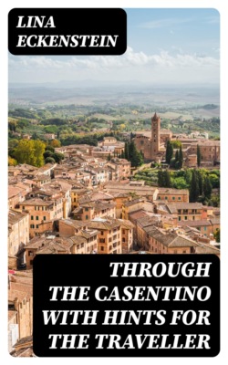 Through the Casentino with Hints for the Traveller