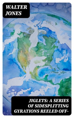 Jiglets: A series of sidesplitting gyrations reeled off—