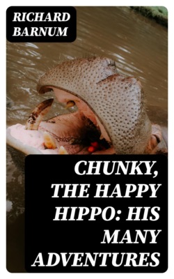 Chunky, the Happy Hippo: His Many Adventures