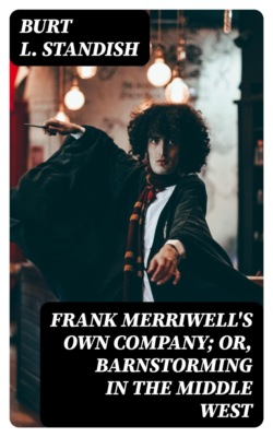 Frank Merriwell's Own Company; Or, Barnstorming in the Middle West