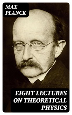 Eight Lectures on Theoretical Physics