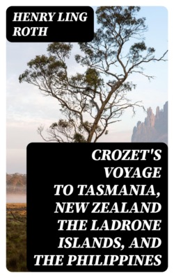Crozet's Voyage to Tasmania, New Zealand the Ladrone Islands, and the Philippines