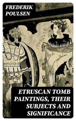 Etruscan Tomb Paintings, Their Subjects and Significance