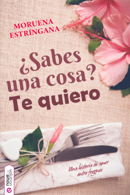 ¿Sabes una cosa? Te quiero