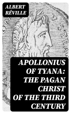 Apollonius of Tyana: The Pagan Christ of the Third Century