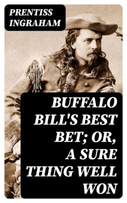 Buffalo Bill's Best Bet; Or, A Sure Thing Well Won