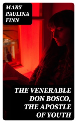 The Venerable Don Bosco, the Apostle of Youth