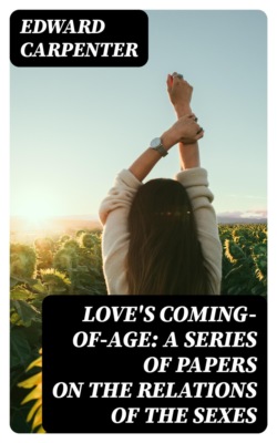 Love's Coming-of-Age: A series of papers on the relations of the sexes