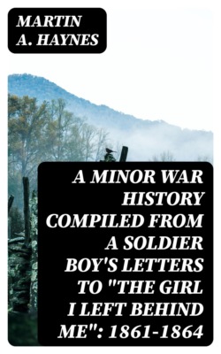 A Minor War History Compiled from a Soldier Boy's Letters to "the Girl I Left Behind Me": 1861-1864