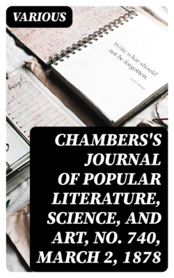 Chambers's Journal of Popular Literature, Science, and Art, No. 740, March 2, 1878