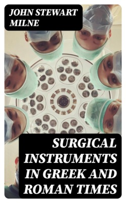 Surgical Instruments in Greek and Roman Times