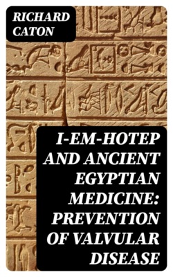 I-em-hotep and Ancient Egyptian medicine: Prevention of valvular disease