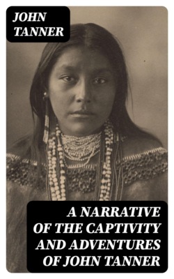 A Narrative of the Captivity and Adventures of John Tanner