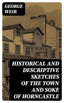 Historical and descriptive sketches of the town and soke of Horncastle