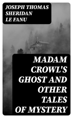 Madam Crowl's Ghost and Other Tales of Mystery