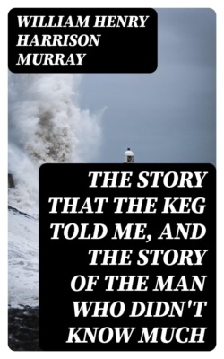 The Story that the Keg Told Me, and The Story of the Man Who Didn't Know Much