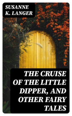 The Cruise of the Little Dipper, and Other Fairy Tales