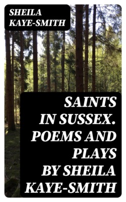 Saints In Sussex. Poems and Plays by Sheila Kaye-Smith