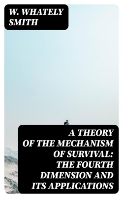 A Theory of the Mechanism of Survival: The Fourth Dimension and Its Applications