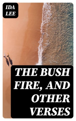 The Bush Fire, and Other Verses