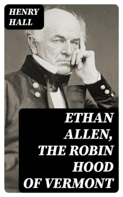 Ethan Allen, the Robin Hood of Vermont