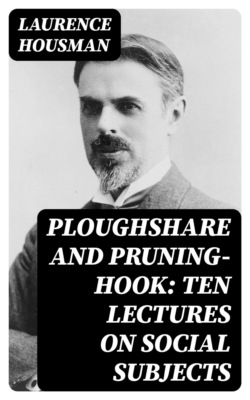 Ploughshare and Pruning-Hook: Ten Lectures on Social Subjects