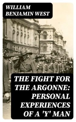 The Fight for the Argonne: Personal Experiences of a 'Y' Man