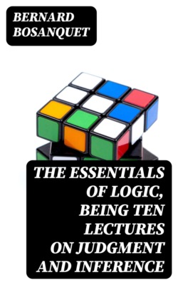The Essentials of Logic, Being Ten Lectures on Judgment and Inference