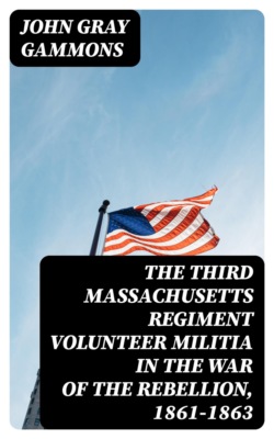 The Third Massachusetts Regiment Volunteer Militia in the War of the Rebellion, 1861-1863