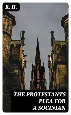 The Protestants Plea for a Socinian