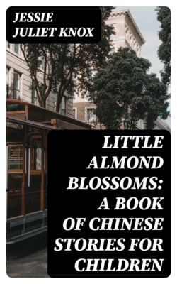 Little Almond Blossoms: A Book of Chinese Stories for Children