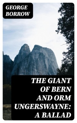 The Giant of Bern and Orm Ungerswayne: A Ballad